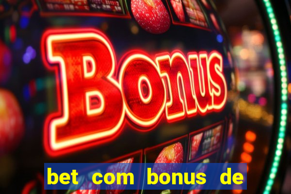 bet com bonus de cadastro sem deposito